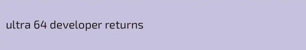 ultra 64 developer returns